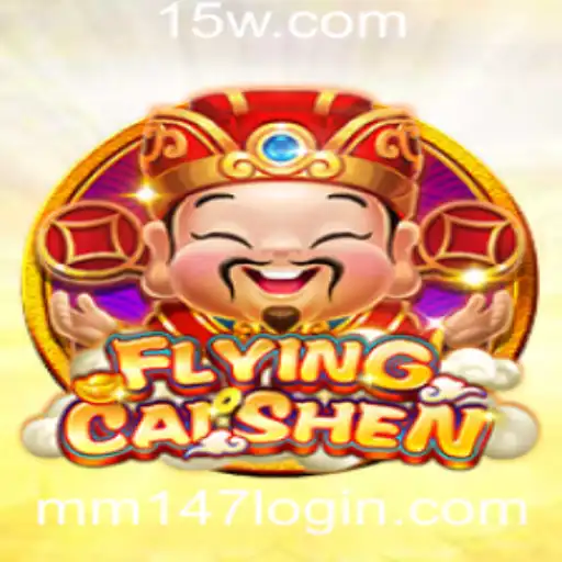 Descubra o Fenômeno do Jogo FlyingCaiShen e o Fascínio do mm147 Login